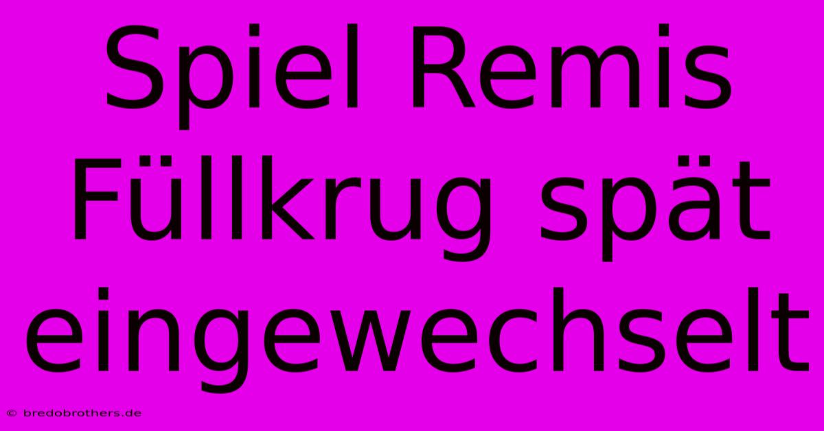 Spiel Remis Füllkrug Spät Eingewechselt