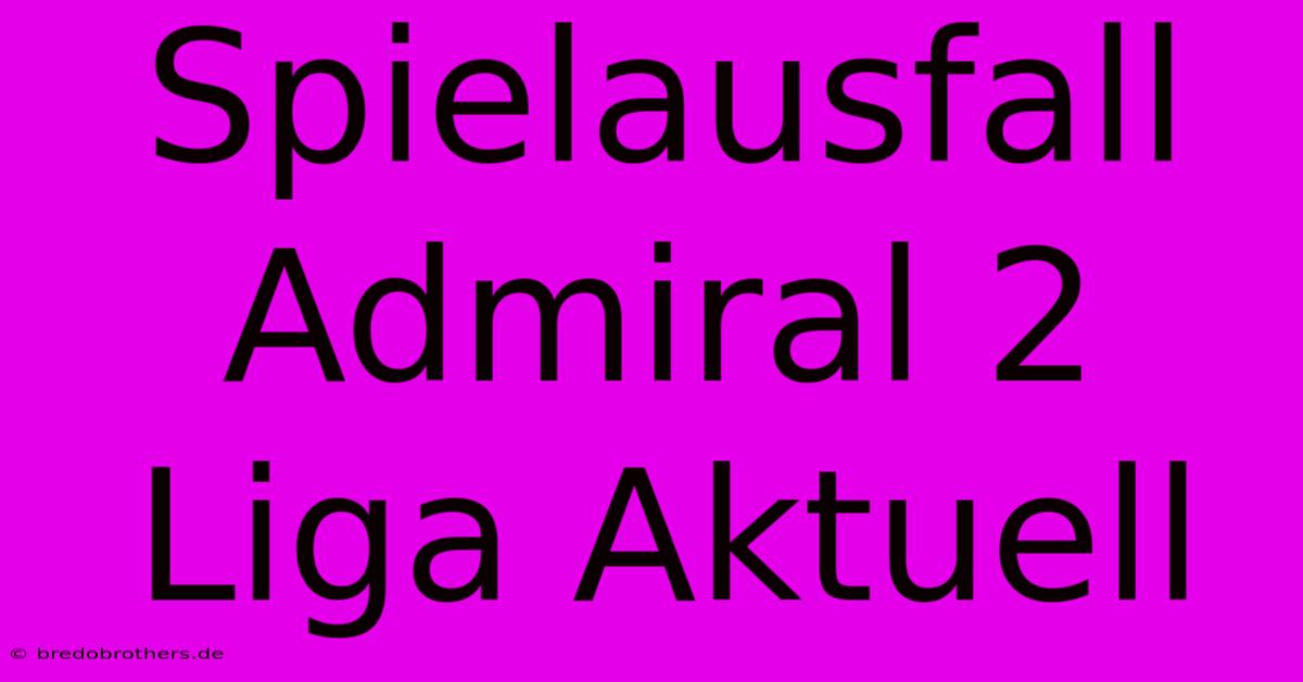 Spielausfall Admiral 2 Liga Aktuell