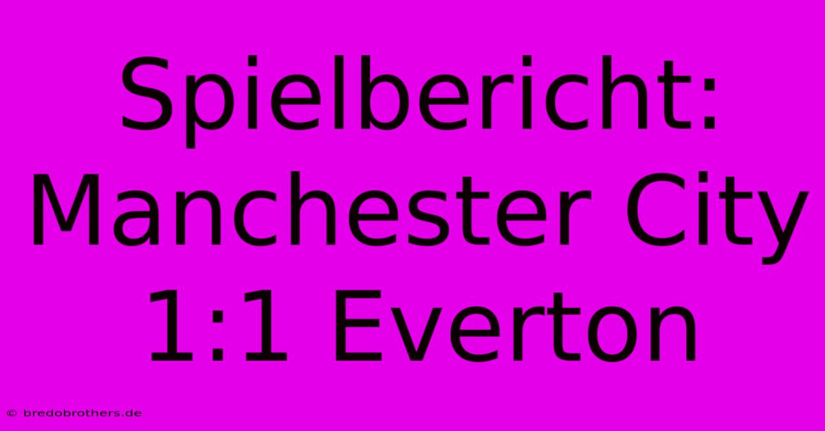 Spielbericht: Manchester City 1:1 Everton