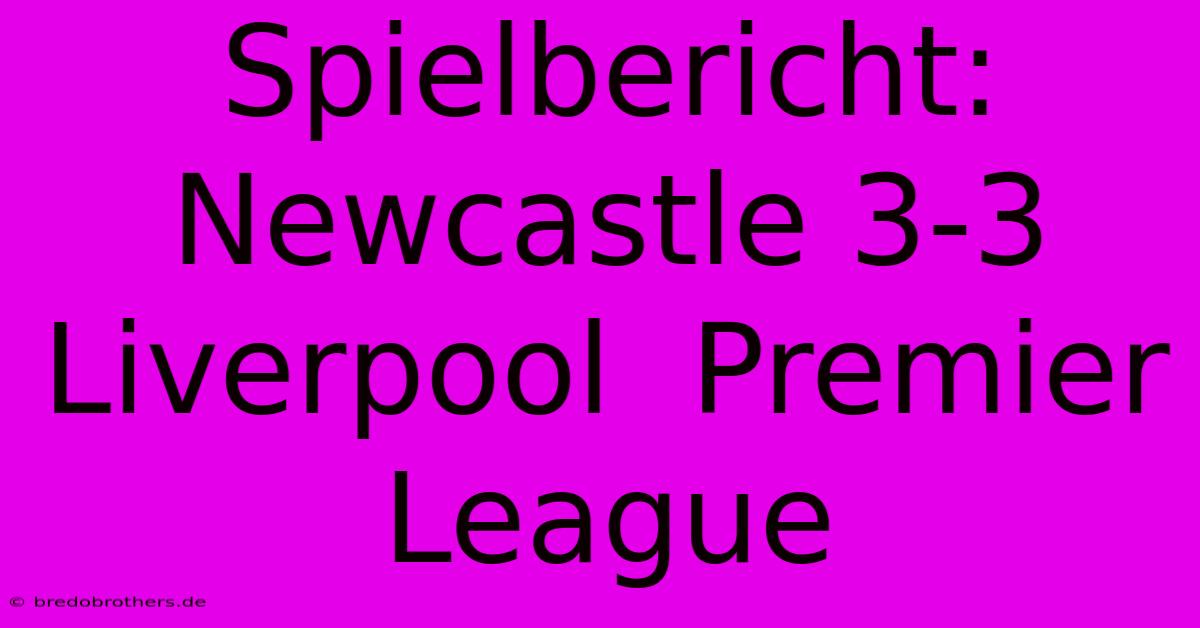 Spielbericht: Newcastle 3-3 Liverpool  Premier League