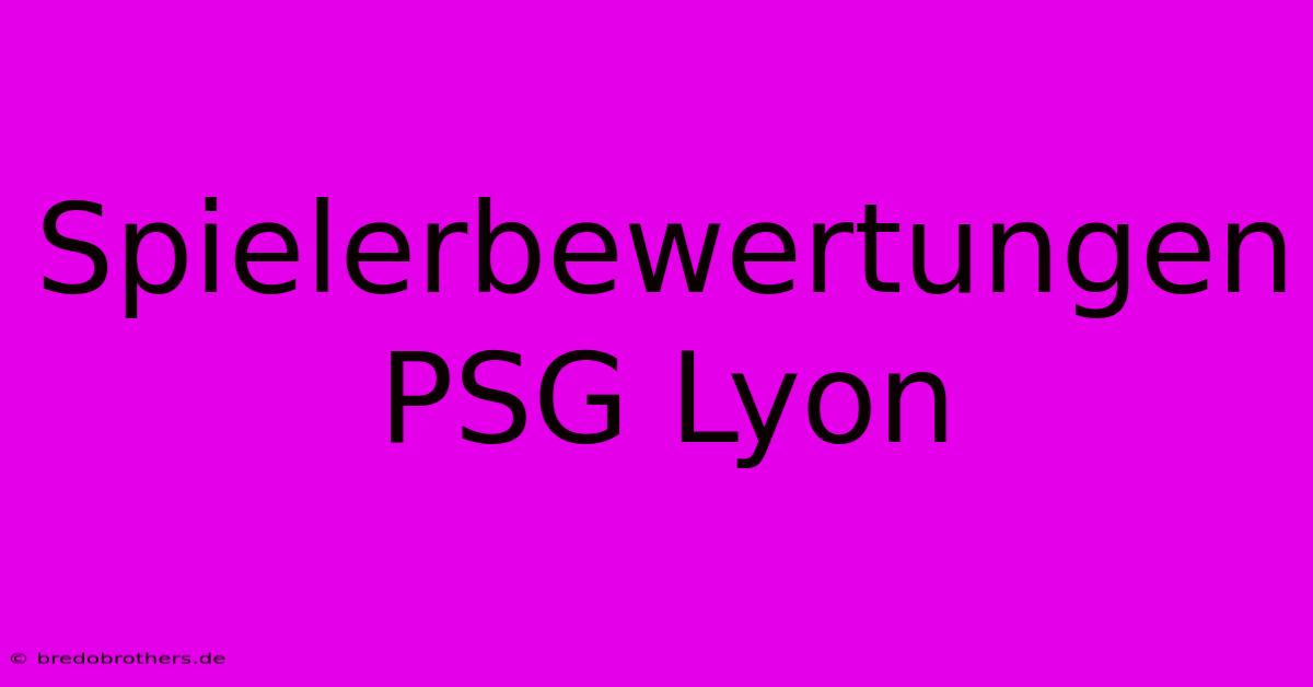 Spielerbewertungen PSG Lyon