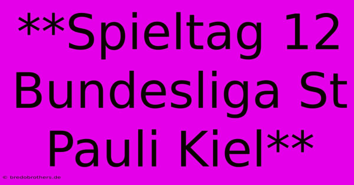 **Spieltag 12 Bundesliga St Pauli Kiel**