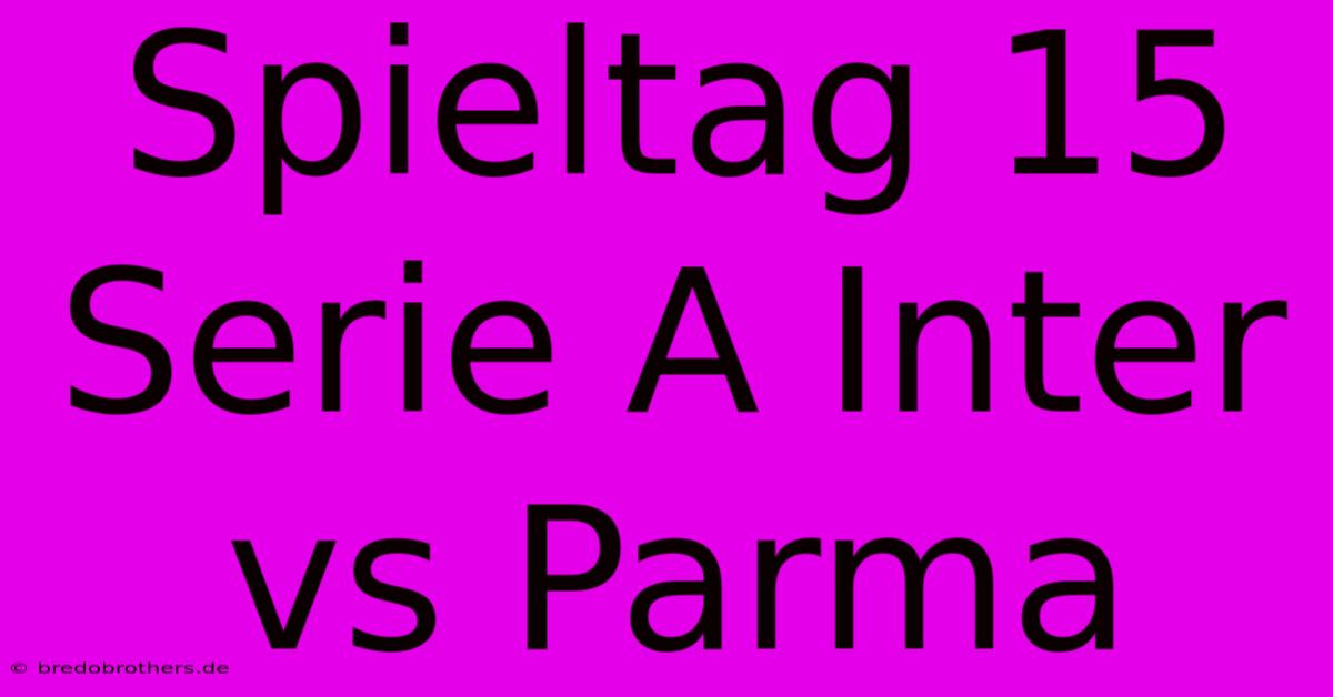 Spieltag 15 Serie A Inter Vs Parma