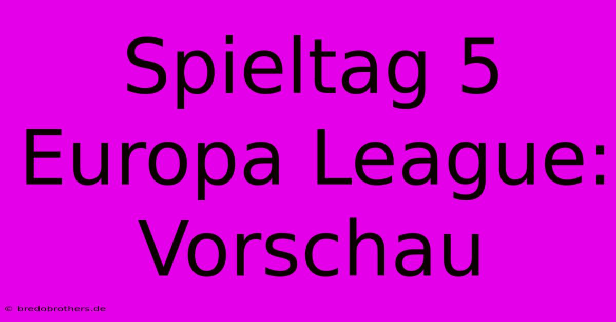 Spieltag 5 Europa League: Vorschau