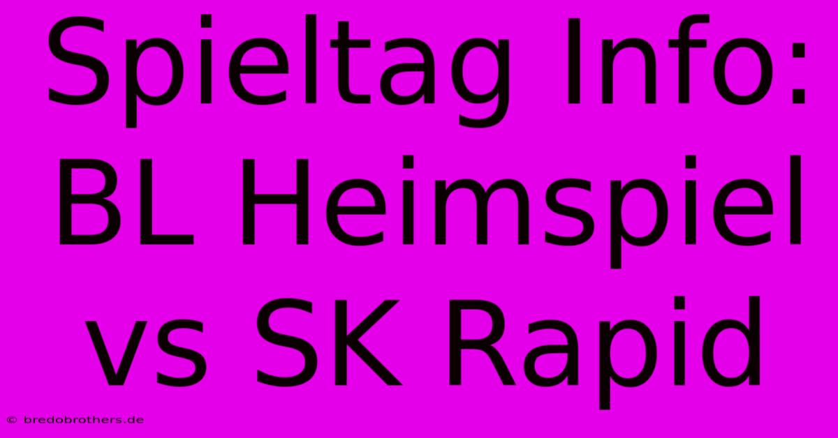 Spieltag Info: BL Heimspiel Vs SK Rapid