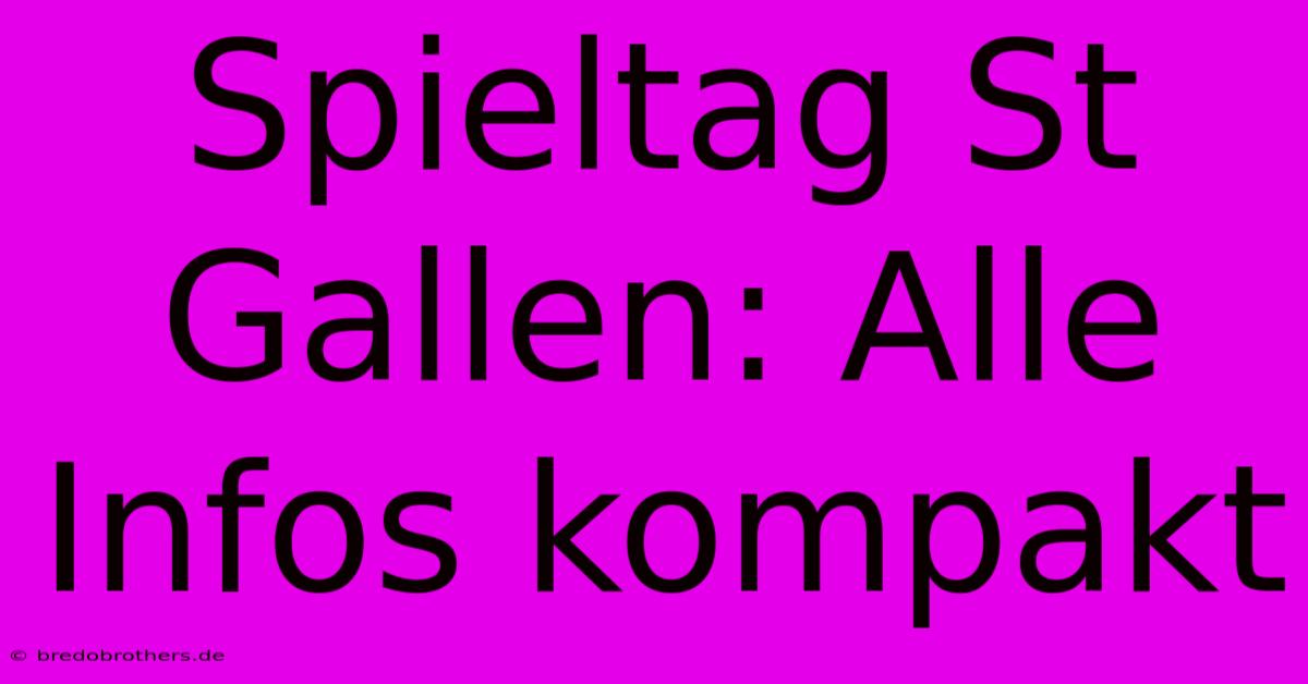 Spieltag St Gallen: Alle Infos Kompakt