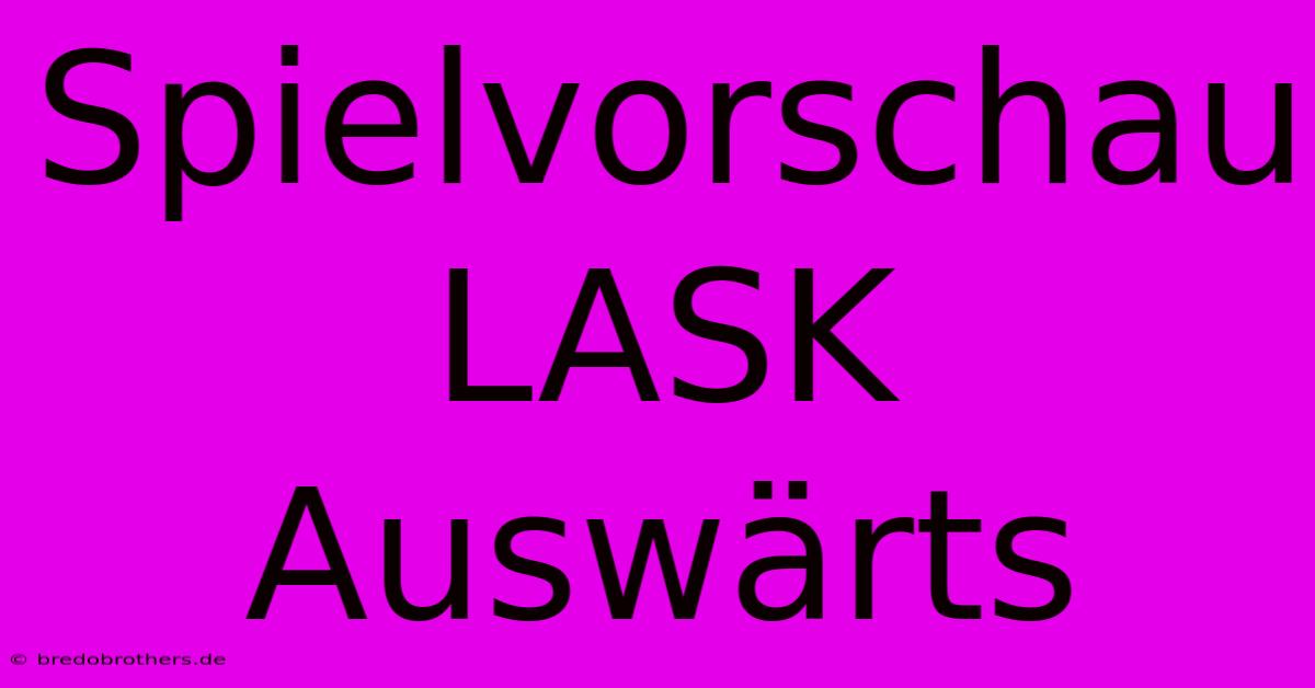 Spielvorschau LASK Auswärts