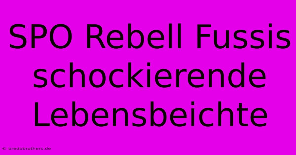 SPO Rebell Fussis Schockierende Lebensbeichte