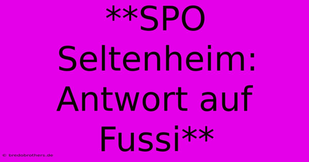 **SPO Seltenheim: Antwort Auf Fussi**