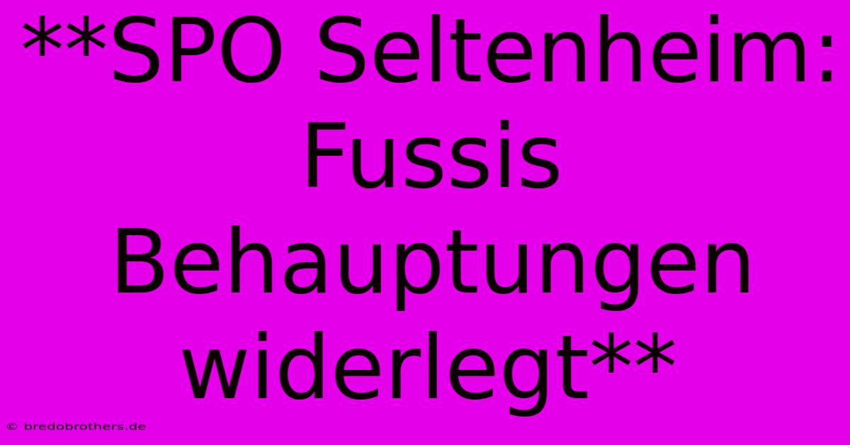 **SPO Seltenheim: Fussis Behauptungen Widerlegt**