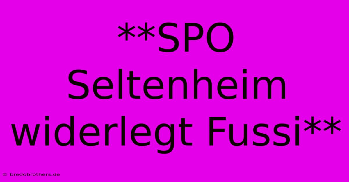 **SPO Seltenheim Widerlegt Fussi**