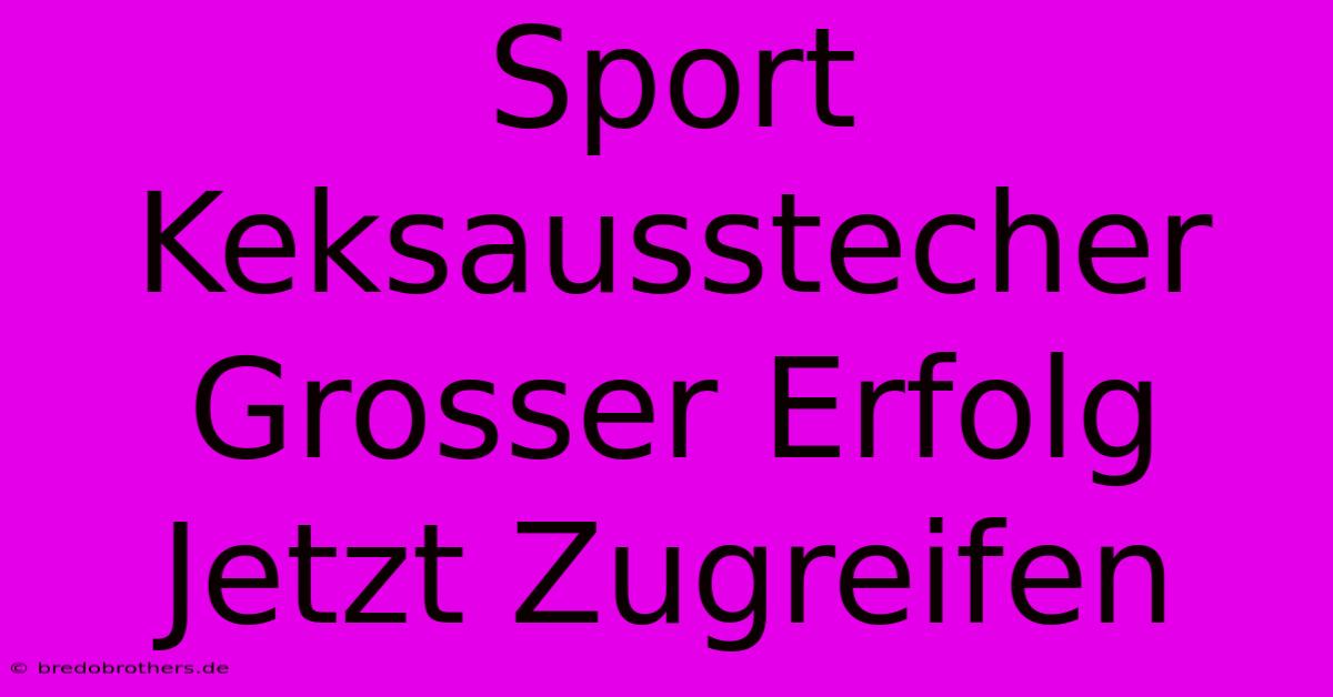 Sport Keksausstecher Grosser Erfolg Jetzt Zugreifen