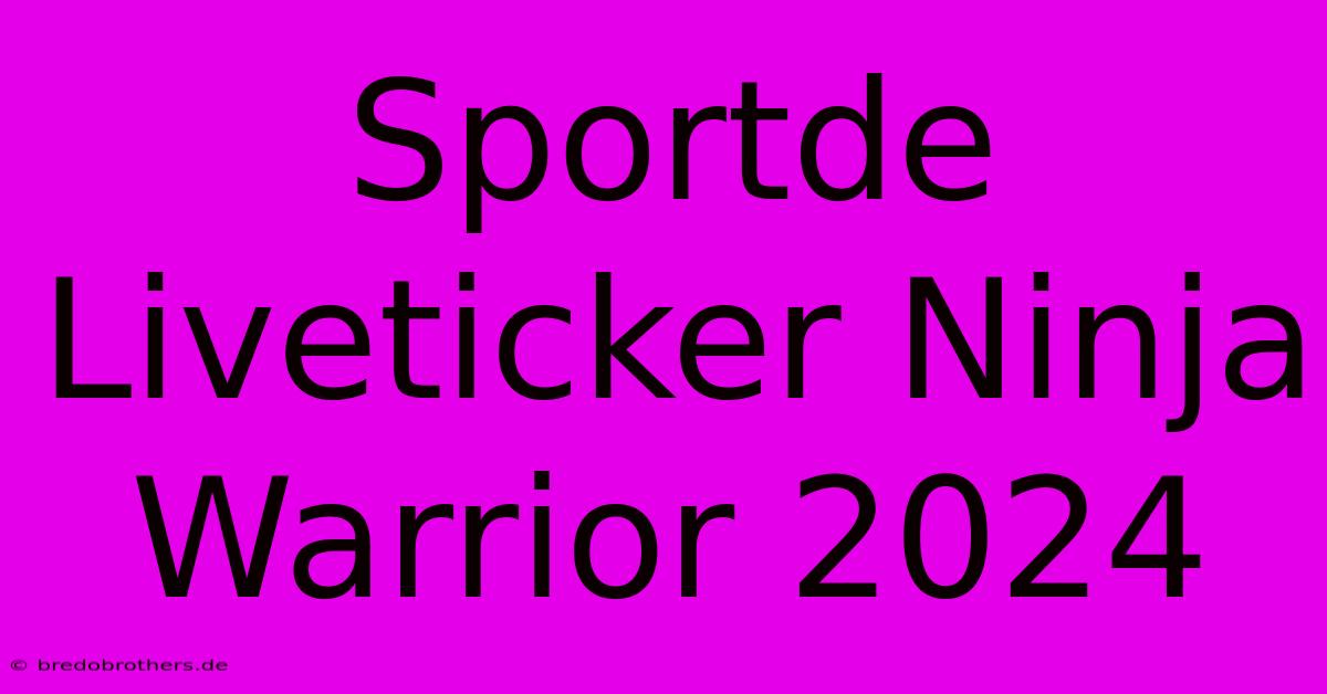 Sportde Liveticker Ninja Warrior 2024