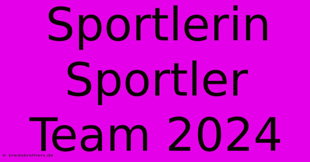 Sportlerin Sportler Team 2024