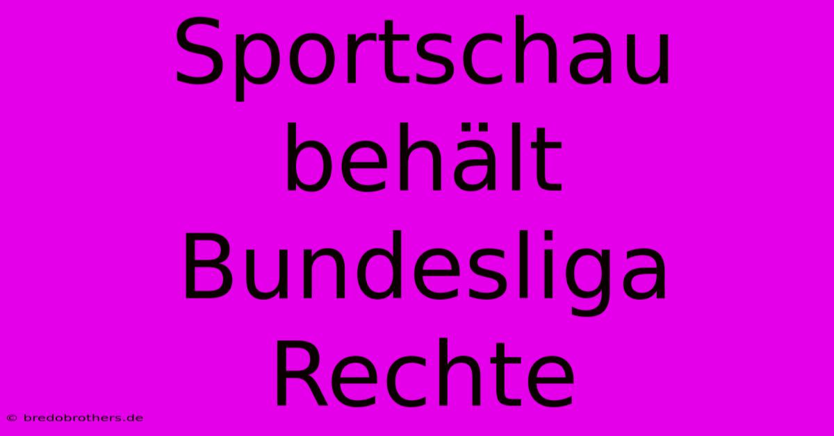 Sportschau Behält Bundesliga Rechte