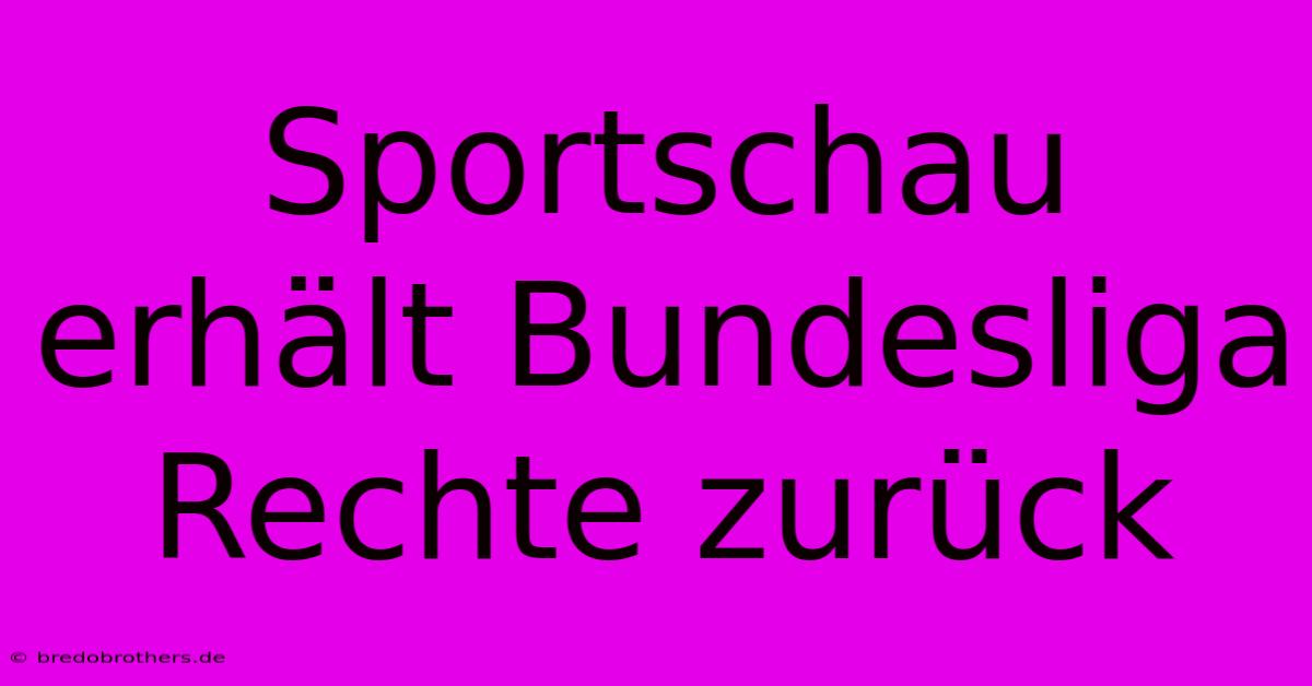 Sportschau Erhält Bundesliga Rechte Zurück