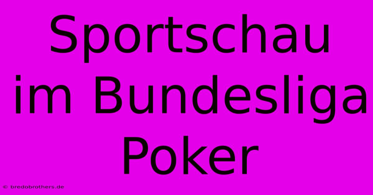 Sportschau Im Bundesliga Poker