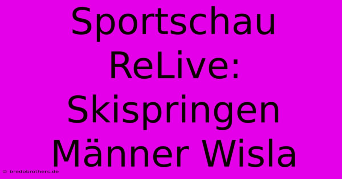 Sportschau ReLive: Skispringen Männer Wisla