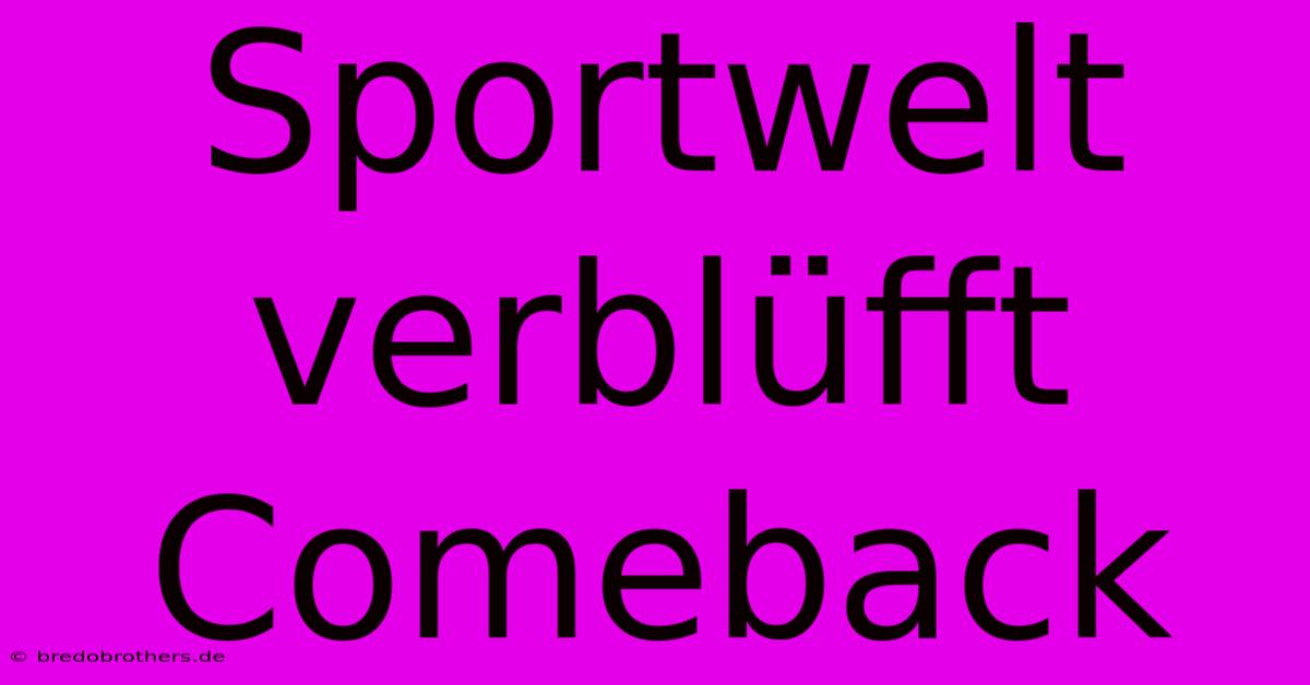 Sportwelt Verblüfft Comeback