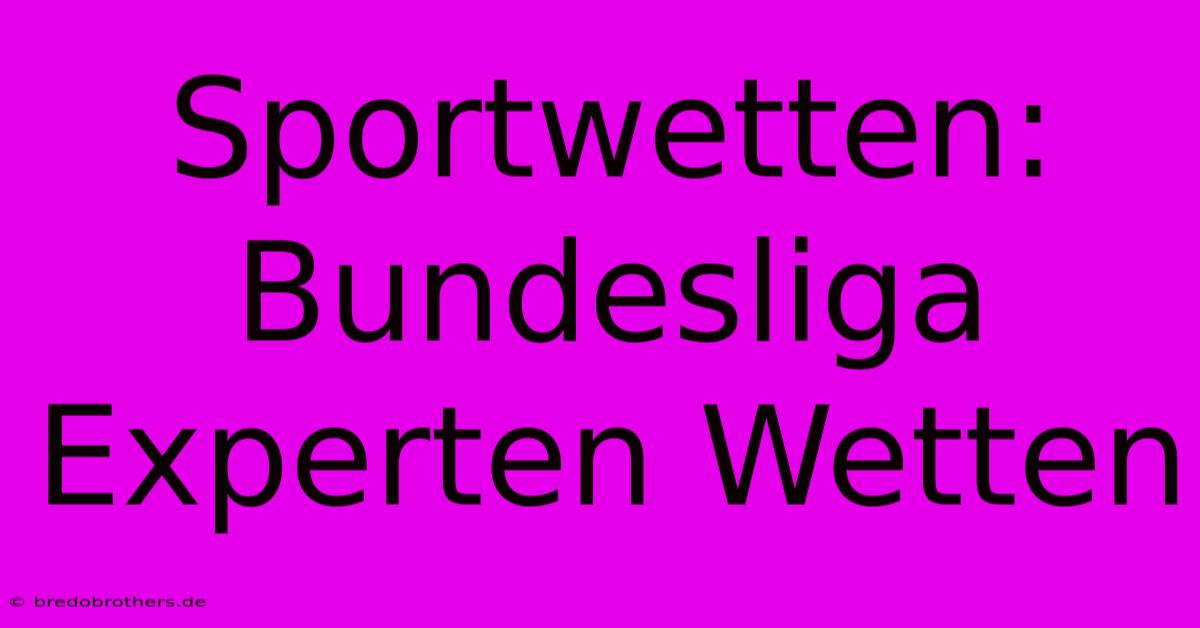 Sportwetten: Bundesliga Experten Wetten