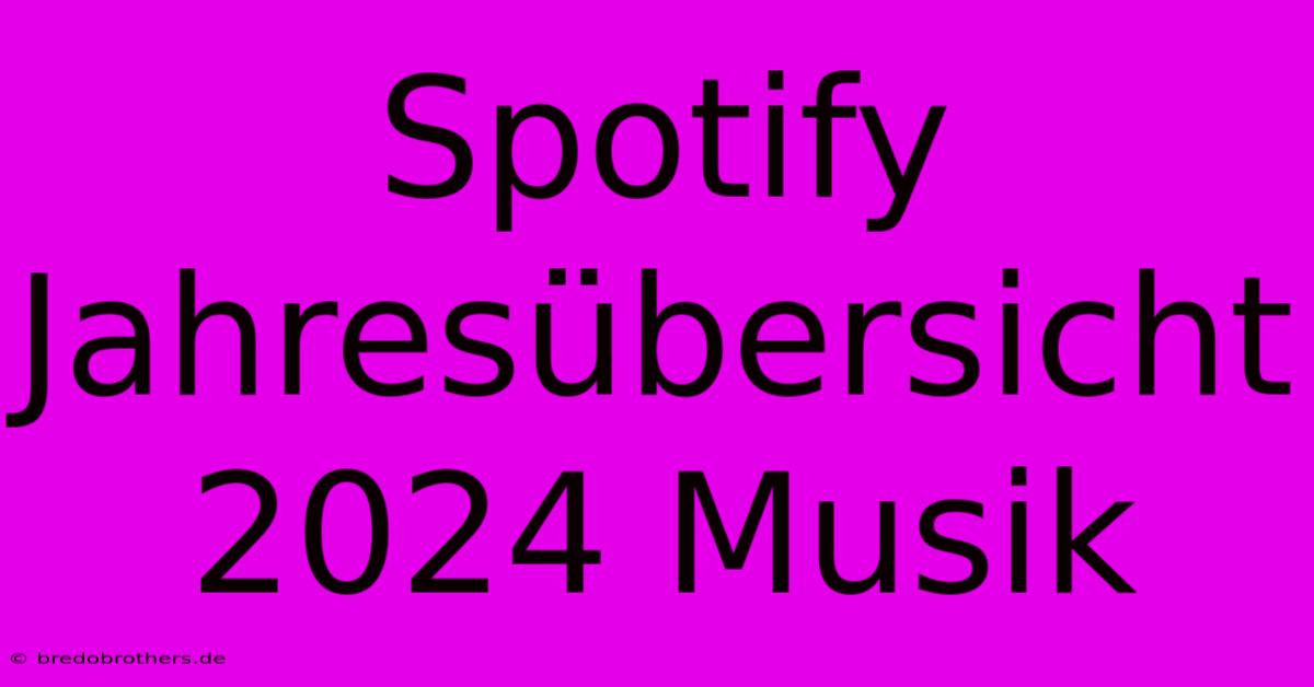 Spotify Jahresübersicht 2024 Musik