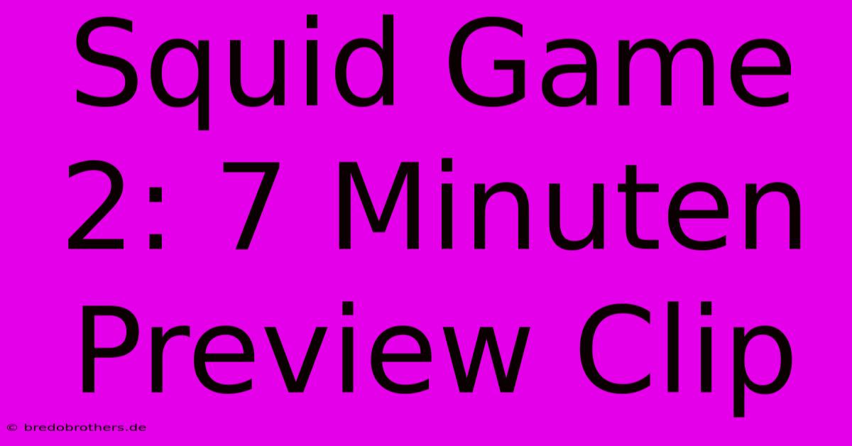 Squid Game 2: 7 Minuten Preview Clip