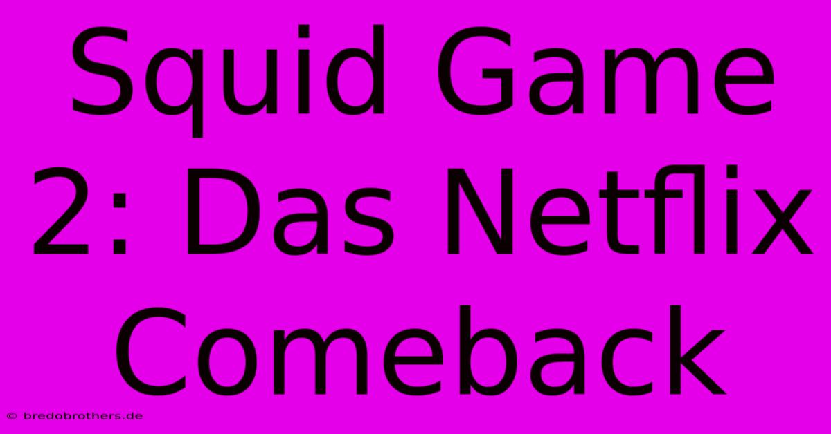 Squid Game 2: Das Netflix Comeback