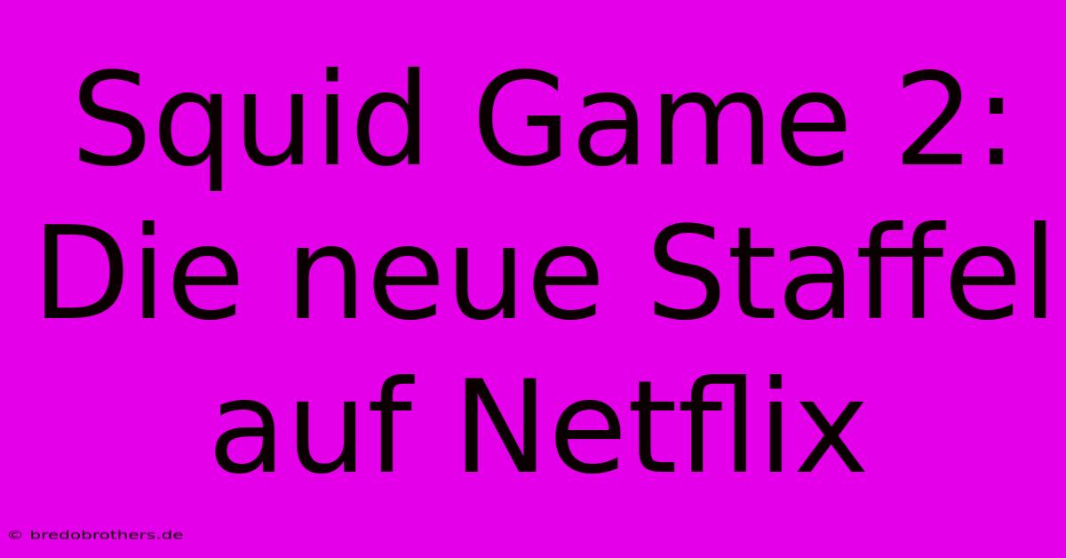 Squid Game 2:  Die Neue Staffel Auf Netflix