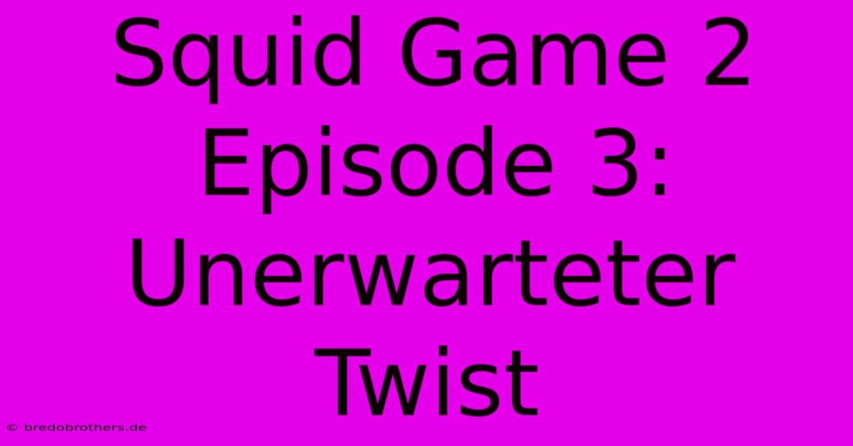 Squid Game 2 Episode 3: Unerwarteter Twist