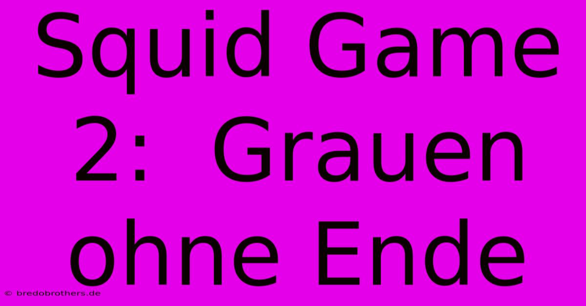 Squid Game 2:  Grauen Ohne Ende