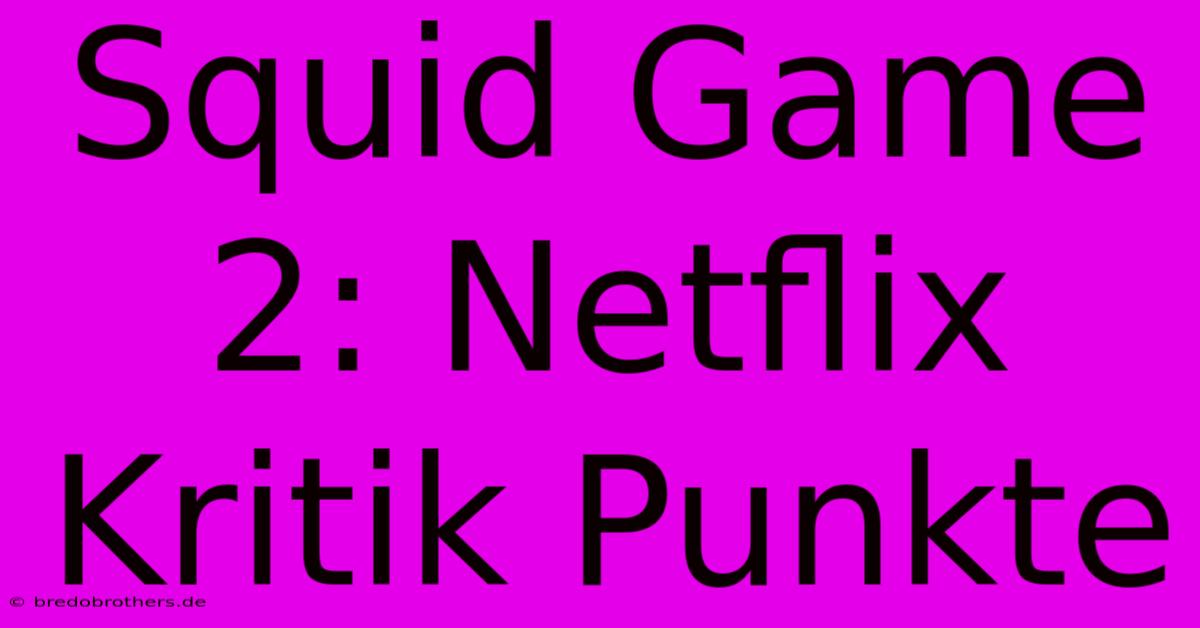 Squid Game 2: Netflix Kritik Punkte