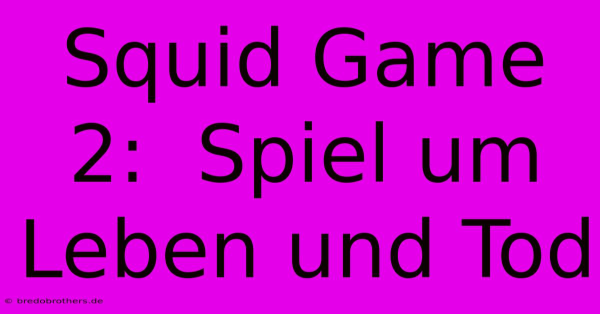 Squid Game 2:  Spiel Um Leben Und Tod