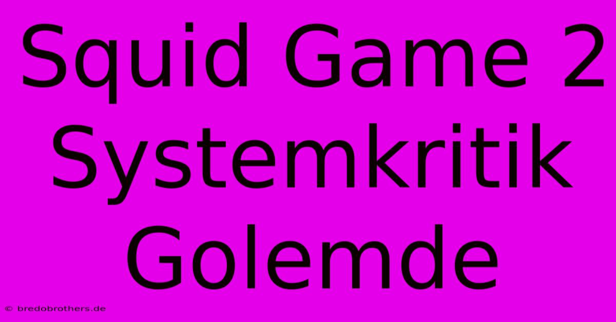 Squid Game 2 Systemkritik Golemde