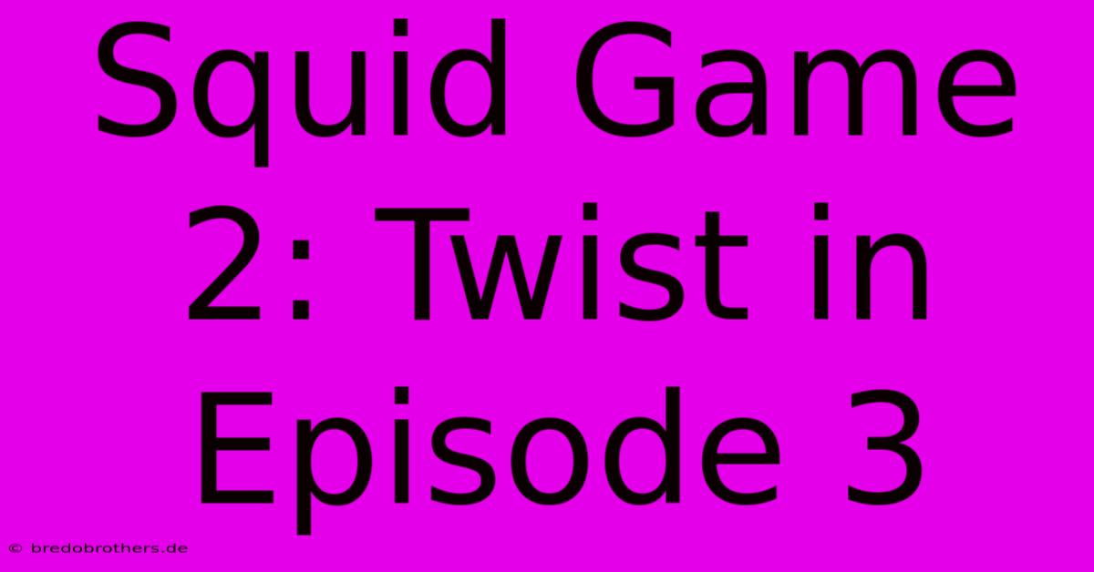 Squid Game 2: Twist In Episode 3