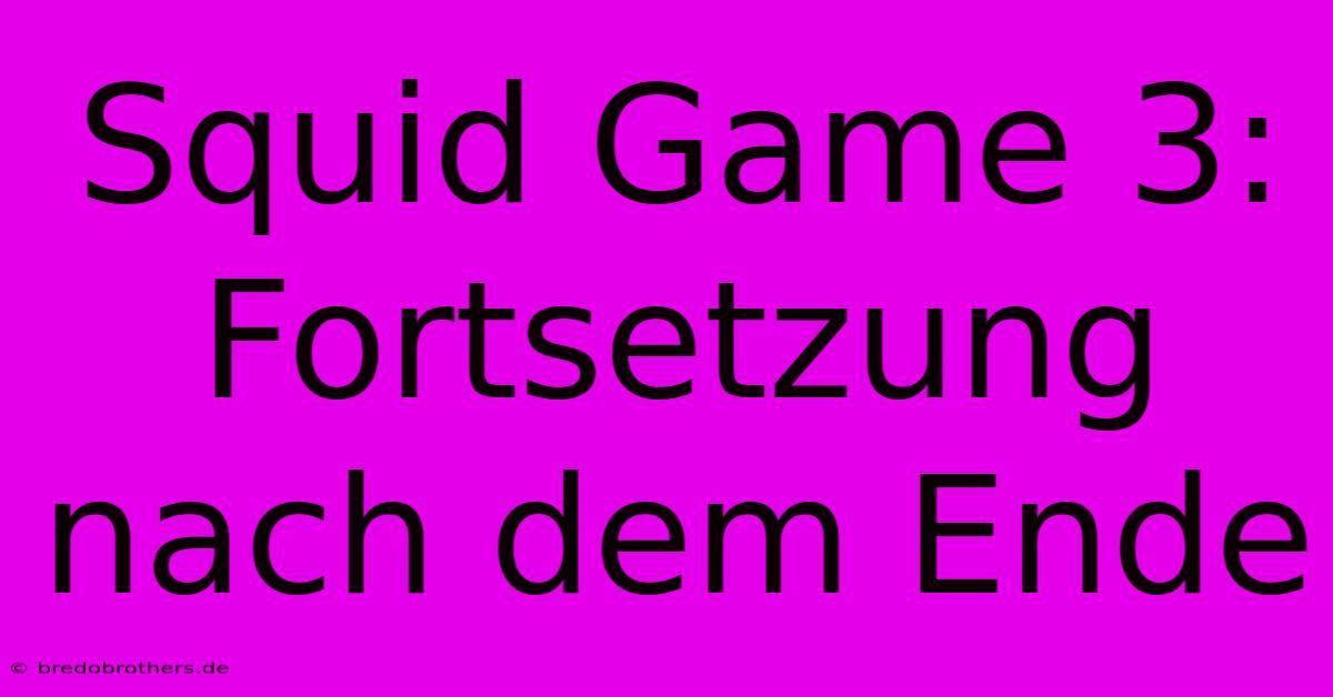 Squid Game 3: Fortsetzung Nach Dem Ende