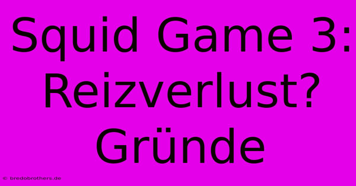 Squid Game 3: Reizverlust?  Gründe