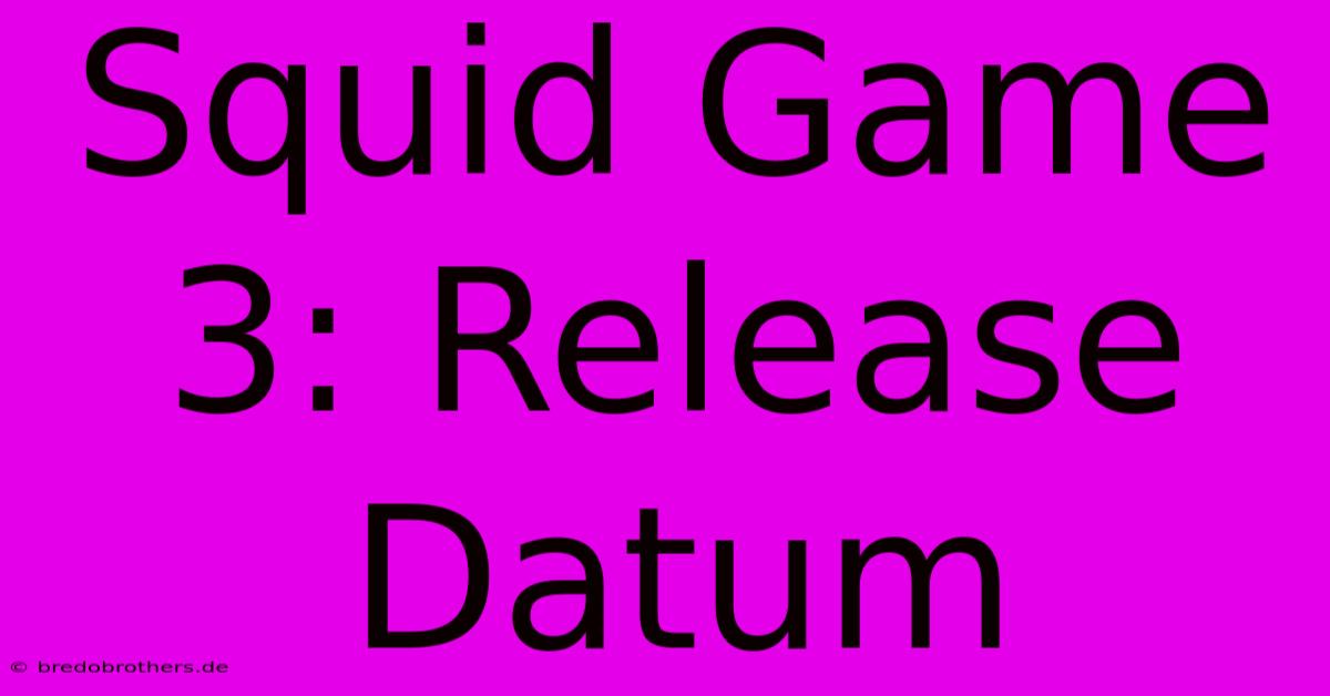 Squid Game 3: Release Datum