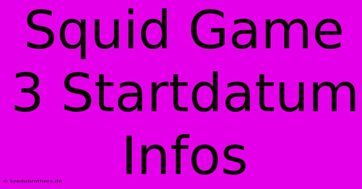 Squid Game 3 Startdatum Infos