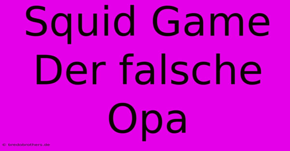 Squid Game Der Falsche Opa