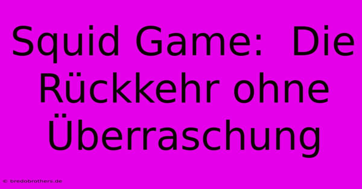 Squid Game:  Die Rückkehr Ohne Überraschung