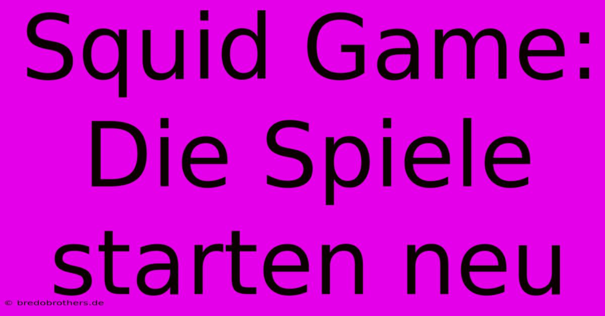 Squid Game: Die Spiele Starten Neu