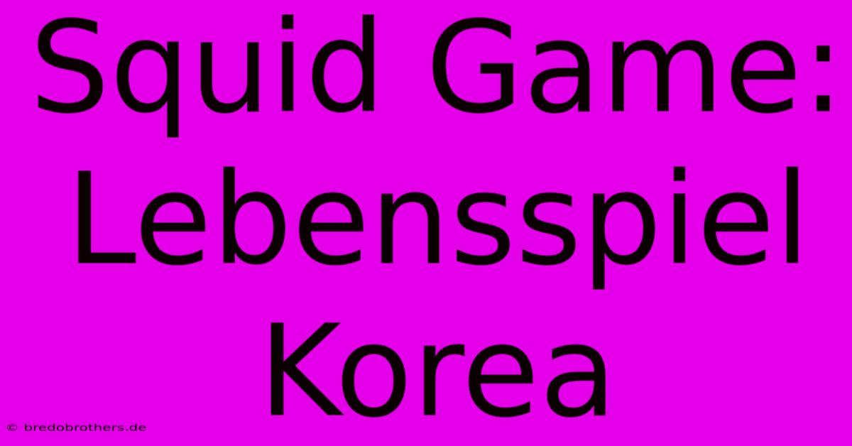 Squid Game: Lebensspiel Korea