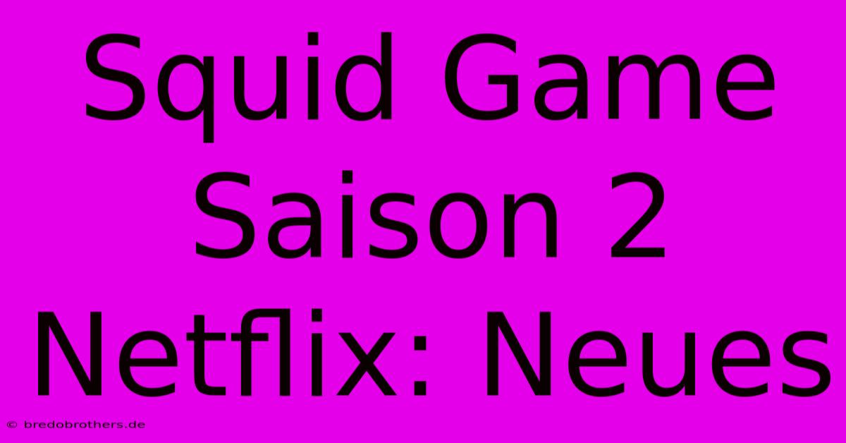 Squid Game Saison 2 Netflix: Neues