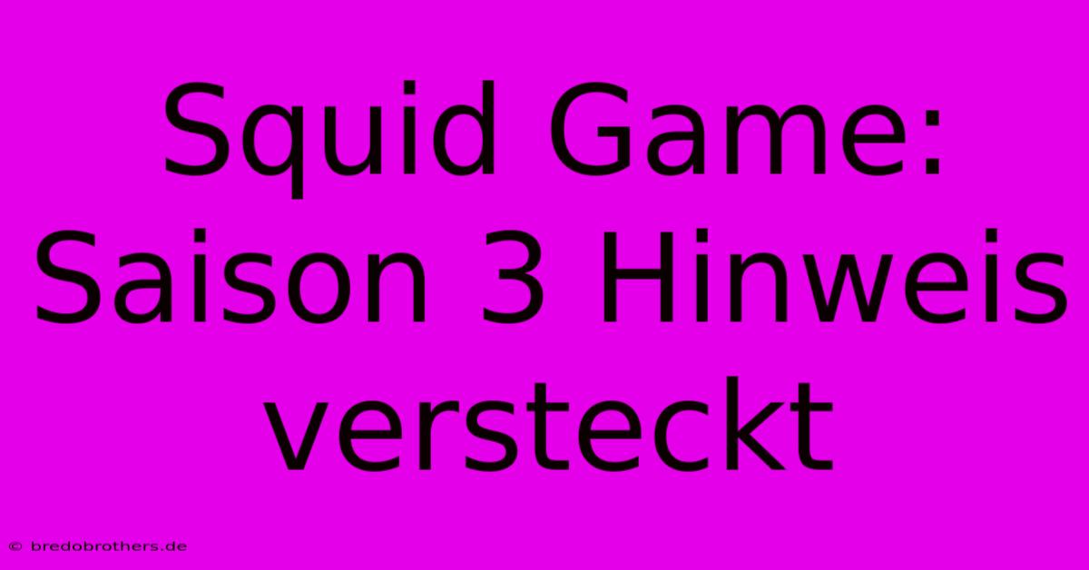 Squid Game: Saison 3 Hinweis Versteckt