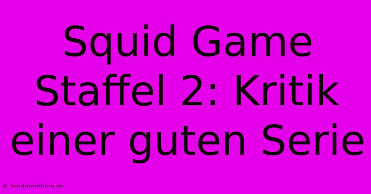 Squid Game Staffel 2: Kritik Einer Guten Serie