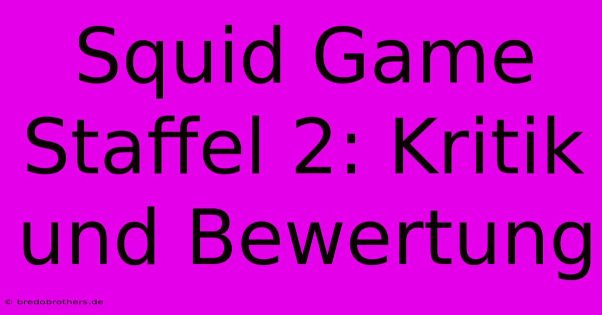 Squid Game Staffel 2: Kritik Und Bewertung