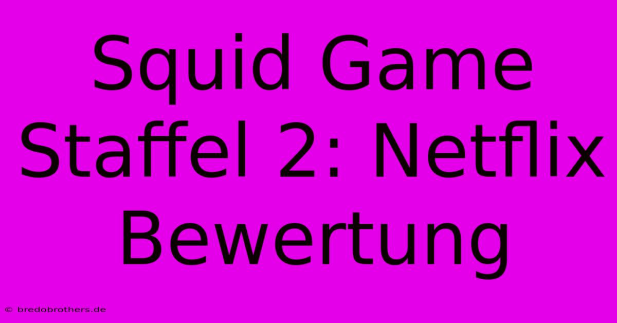 Squid Game Staffel 2: Netflix Bewertung