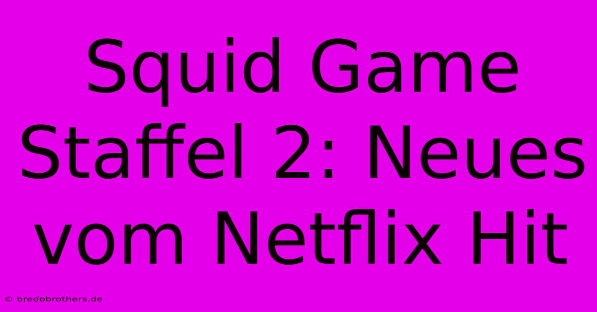 Squid Game Staffel 2: Neues Vom Netflix Hit