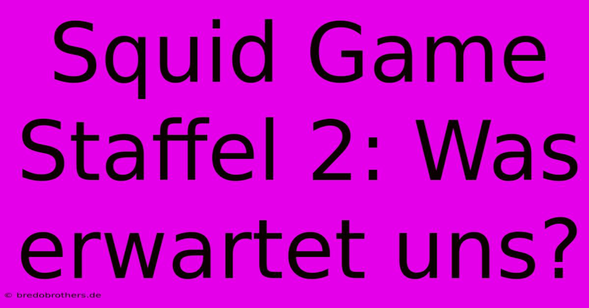 Squid Game Staffel 2: Was Erwartet Uns?