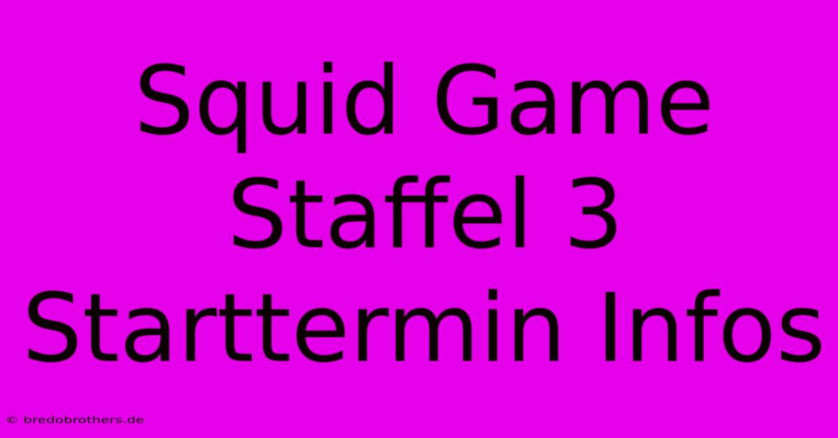 Squid Game Staffel 3 Starttermin Infos